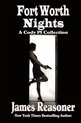 Fort Worth Nights: A Collection of Cody PI Stories 1