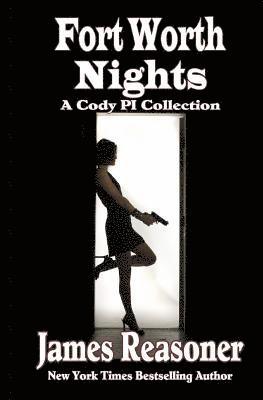 James Reasoner - Fort Worth Nights: A Collection of Cody PI Stories, Häftad