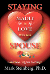 bokomslag Staying Madly in Love with Your Spouse: Guide to a Happier Marriage