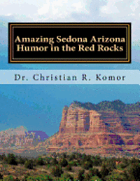 bokomslag Amazing Sedona - Arizona Humor in the Red Rocks: Based on Real Events!