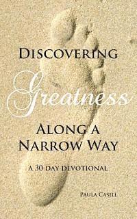 Discovering Greatness Along a Narrow Way 1