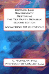 Common Law Sovereignty Restoring the Tea Party Republic: Answering 101 Questions second edition 1