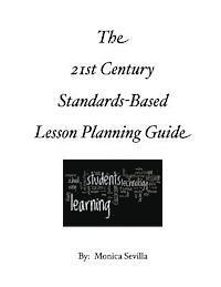 Monica Sevilla - The 21st Century Standards-based Lesson Planning Guide, Häftad
