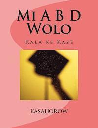 Mi A B D Wolo: Kala Ke Kase 1