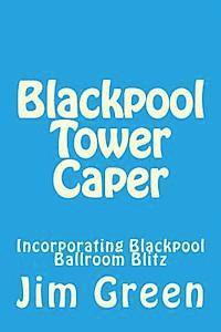 bokomslag Blackpool Tower Caper: Incorporating Blackpool Ballroom Blitz