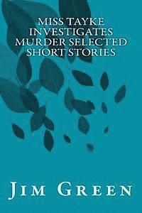 bokomslag Miss Tayke Investigates Murder Selected Short Stories