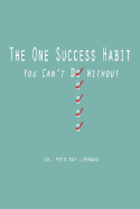 bokomslag The One Success Habit: You Can't Do Without
