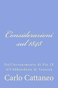 Considerazioni sul 1848: Dall'Avvenimento di Pio IX All'Abbandono di Venezia 1