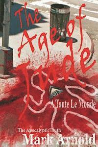 The Age of Jude - A Toute Le Monde: The Apocalyptic Truth