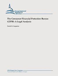 The Consumer Financial Protection Bureau (CFPB): A Legal Analysis 1