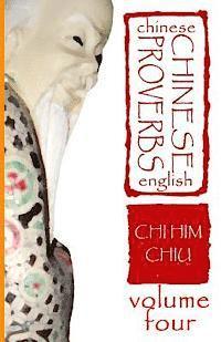 Chi Him Chiu - Chinese Proverbs, Volume Four: A Bilingual Dictionary (Chinese-English), Short Expressions of Popular Wisdom, Häftad