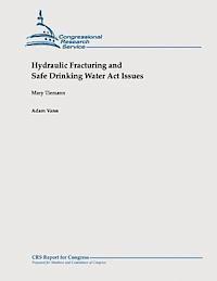 Adam Vann, Mary Tiemann - Hydraulic Fracturing and Safe Drinking Water Act Issues, Häftad