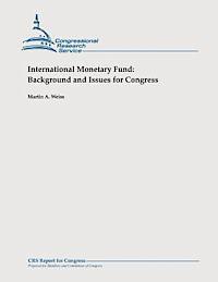 Martin A. Weiss - International Monetary Fund: Background and Issues for Congress, Häftad