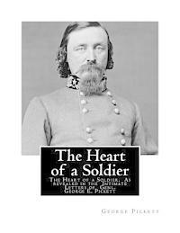 bokomslag The Heart of a Soldier: The Heart of a Soldier, As revealed in the Intimate Letters of Genl. George E. Pickett