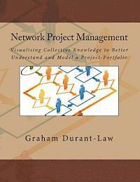 Network Project Management: Visualising Collective Knowledge to Better Understand and Model a Project-Portfolio 1