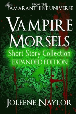 Vampire Morsels: Short Story Collection: From the world of Amaranthine 1