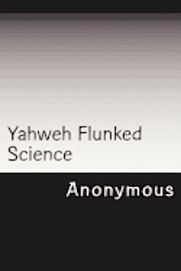 bokomslag Yahweh Flunked Science