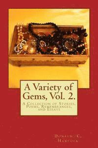 bokomslag A Variety of Gems, Vol. 2.: A Collection of Stories, Poems, Remembrances, and Essays