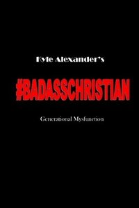 bokomslag Badass Christian: Generational Mysfunction