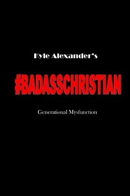 Badass Christian: Generational Mysfunction 1