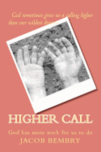 Higher Call: Sometimes God has more work for us to do 1