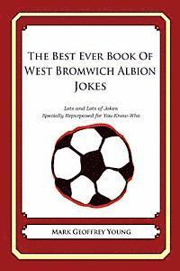 bokomslag The Best Ever Book of West Bromwich Albion Jokes: Lots and Lots of Jokes Specially Repurposed for You-Know-Who