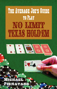 The Average Joe's Guide to Play No Limit Texas Hold 'em 1