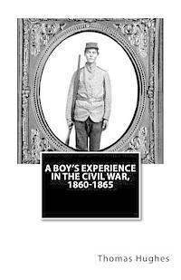 bokomslag A Boy's Experience in the Civil War, 1860-1865