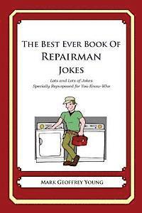 bokomslag The Best Ever Book of Repairman Jokes: Lots and Lots of Jokes Specially Repurposed for You-Know-Who