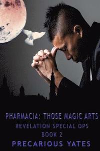 bokomslag Pharmacia: Those Magic Arts: Revelation Special Ops, book 2