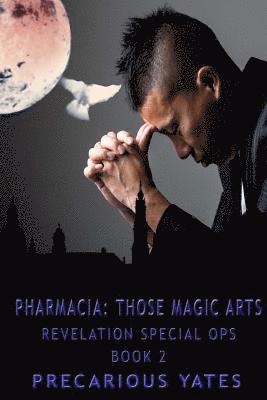 Pharmacia: Those Magic Arts: Revelation Special Ops, book 2 1