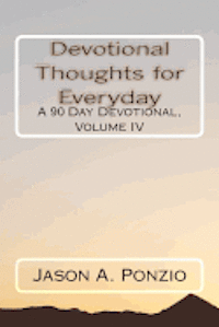 Jason A. Ponzio - Devotional Thoughts for Everyday: A 90 Day Devotional, Volume IV, Häftad