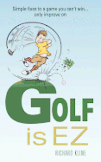 bokomslag Golf is EZ: Simple Fixes to a Game You Can't Win... Only Improve On