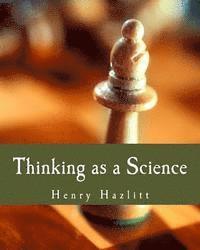 Henry Hazlitt - Thinking as a Science (Large Print Edition), Häftad. Tillgänglighet: Lägg i varukorg
