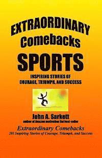 John A. Sarkett - Extraordinary Comebacks SPORTS: stories of courage, triumph, and success, Häftad