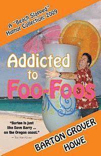 bokomslag Addicted to Foo-Foos: A Beach Slapped Humor Collection (2009)