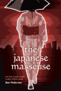 bokomslag The Japanese Masseuse: the first social-media reality-fiction novel