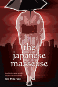 The Japanese Masseuse: the first social-media reality-fiction novel 1