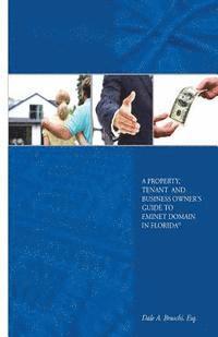 bokomslag A Property, Tenant and Business Owner's Guide to Eminent Domain in Florida