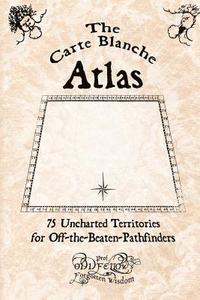 bokomslag The Carte Blanche Atlas: 75 Uncharted Territories for Off-the-Beaten-Pathfinders
