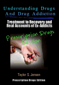 bokomslag Understanding Drugs and Drug Addiction: Treatment to Recovery and Real Accounts of Ex-Addicts Volume III - Prescription Drugs Edition