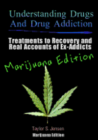 bokomslag Understanding Drugs and Drug Addiction: Treatment to Recovery and Real Accounts of Ex-Addicts / Volume V Marijuana Edition