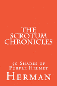 bokomslag The Scrotum Chronicles: 50 Shades of Purple Helmet