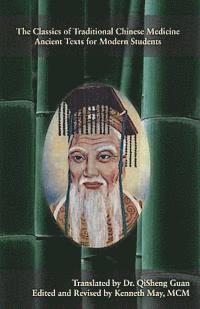 Kenneth May MCM - The Classics of Traditional Chinese Medicine - Ancient Texts for Modern Students, Häftad