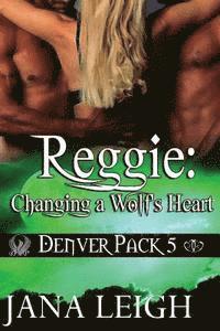 bokomslag Reggie's: Changing a Wolf's Heart: Denver Pack Series