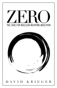 bokomslag Zero: The Case for Nuclear Weapons Abolition