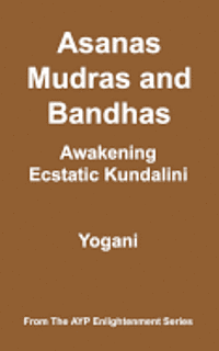 bokomslag Asanas, Mudras & Bandhas - Awakening Ecstatic Kundalini: (AYP Enlightenment Series)