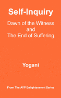 bokomslag Self-Inquiry - Dawn of the Witness and the End of Suffering: (AYP Enlightenment Series)