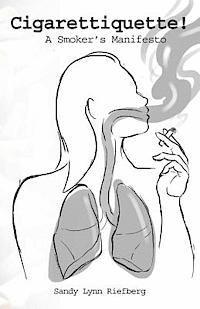 Cigarettiquette!: A Smoker's Manifesto, Häftad