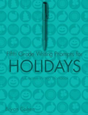 Fifth Grade Writing Prompts for Holidays: A Creative Writing Workbook 1